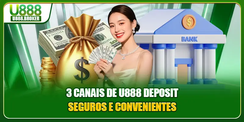 3 canais de U888 deposit seguros e convenientes