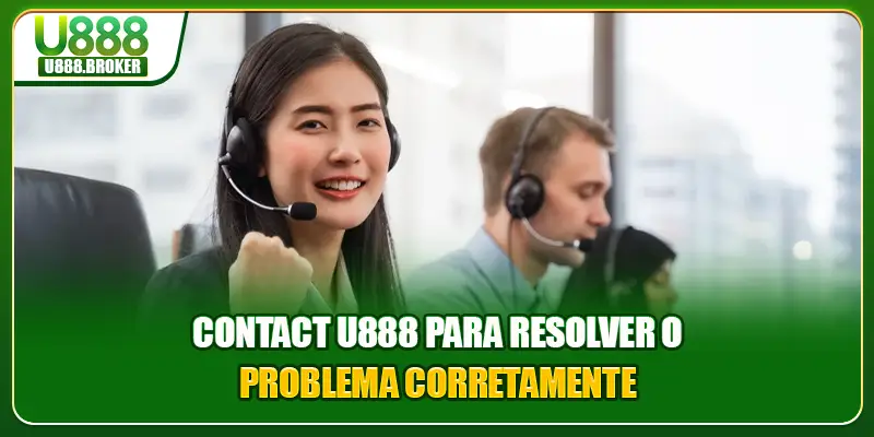 Contact U888 para resolver o problema corretamente