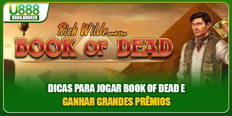 Dicas para jogar Book of Dead e ganhar grandes prêmios