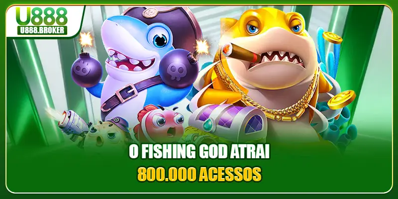 O Fishing God atrai 800.000 acessos