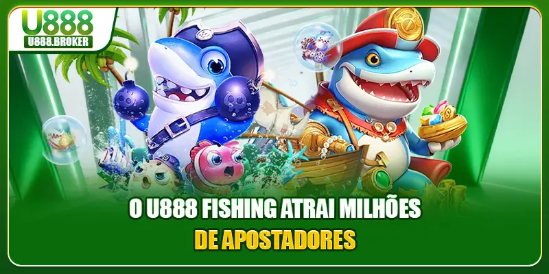 O U888 Fishing atrai milhões de apostadores