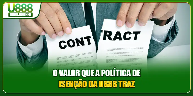 O valor que a política de isenção da U888 traz