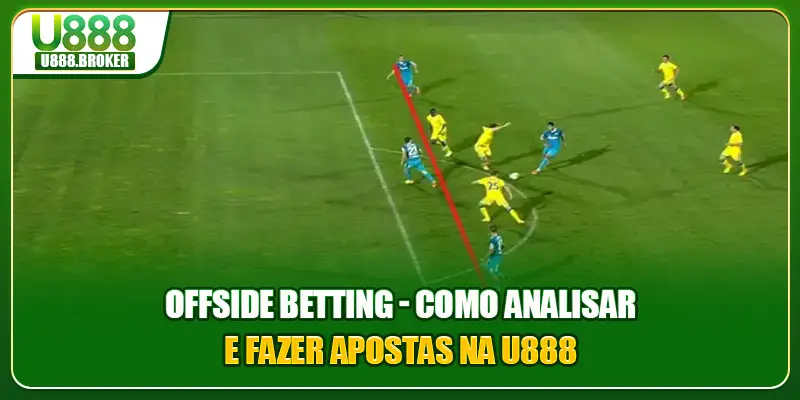 Offside Betting - Como Analisar E Fazer Apostas Na U888