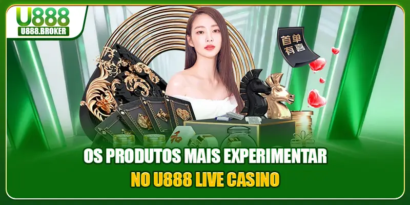 Os produtos mais experimentar no U888 Live Casino