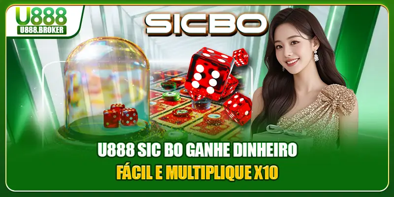 U888 Sic Bo Ganhe Dinheiro Fácil E Multiplique x10
