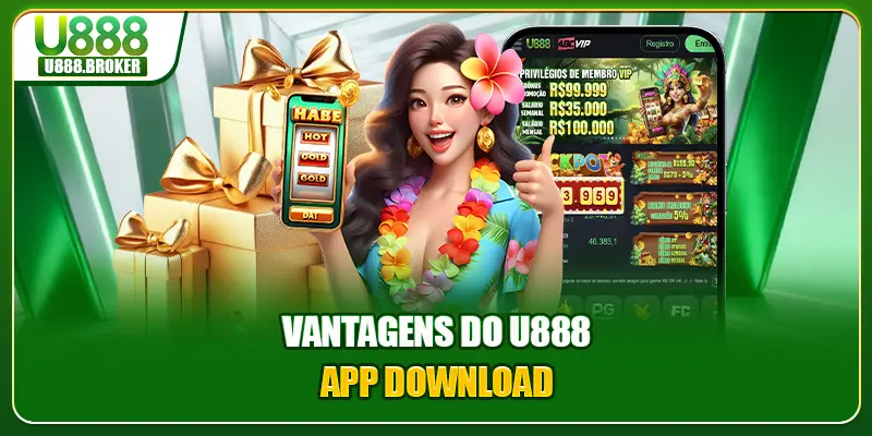 Vantagens do U888 app download