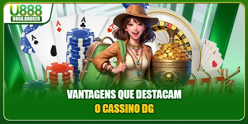 Vantagens que destacam o cassino DG